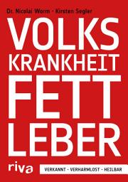 Icon image Volkskrankheit Fettleber: Verkannt - verharmlost - heilbar