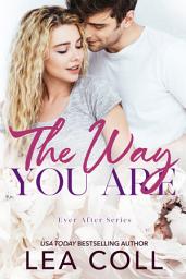 Icon image The Way You Are: A Grumpy Meets Sunshine Small Town Romance