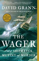 Icon image The Wager: A Tale of Shipwreck, Mutiny and Murder