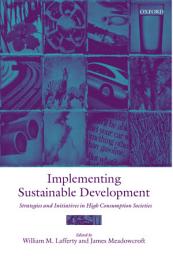 Icon image Implementing Sustainable Development: Strategies and Initiatives in High Consumption Societies