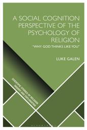 Icon image A Social Cognition Perspective of the Psychology of Religion: Why God Thinks Like You"