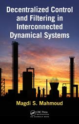 Icon image Decentralized Control and Filtering in Interconnected Dynamical Systems