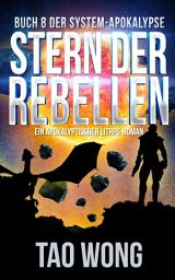 Icon image Stern der Rebellen: Ein Apokalyptischer LitRPG-Roman