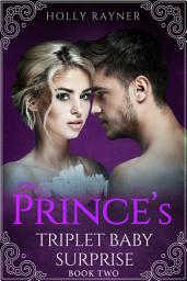 Icon image The Prince's Triplet Baby Surprise (Book Two)