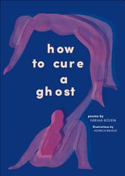 Icon image How to Cure a Ghost: Poems