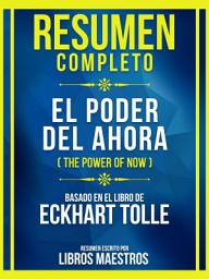 Icon image Resumen Completo - El Poder Del Ahora (The Power Of Now) - Basado En El Libro De Eckhart Tolle