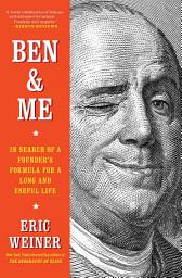 Icon image Ben & Me: In Search of a Founder's Formula for a Long and Useful Life