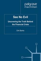 Icon image See No Evil: Uncovering The Truth Behind The Financial Crisis