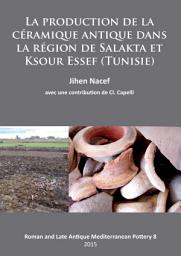 Icon image La production de la céramique antique dans la région de Salakta et Ksour Essef (Tunisie)