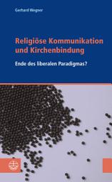Icon image Religiöse Kommunikation und Kirchenbindung: Ende des liberalen Paradigmas?, Ausgabe 2