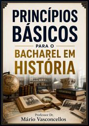 Icon image PRINCÍPIOS BÁSICOS PARA O BACHAREL EM HISTÓRIA