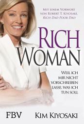 Icon image Rich Woman: Weil ich mir nicht vorschreiben lasse, was ich tun soll