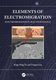 Icon image Elements of Electromigration: Electromigration in 3D IC technology