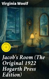 Icon image Jacob's Room (The Original 1922 Hogarth Press Edition): Enriched edition. An Introspective Journey into Individuality and Impermanence