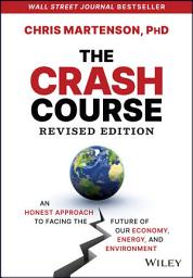 Icon image The Crash Course: An Honest Approach to Facing the Future of Our Economy, Energy, and Environment, Edition 2