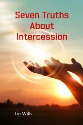 Icon image Seven Truths About Intercession
