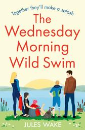 Icon image The Wednesday Morning Wild Swim (Yorkshire Escape, Book 2)