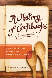 Icon image A History of Cookbooks: From Kitchen to Page over Seven Centuries