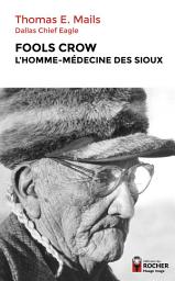 Icon image Fools Crow, l'homme-médecine des Sioux