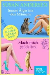 Icon image Immer Ärger mit den Männern / Mach mich glücklich: Zwei Romane in einem Band