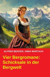 Icon image Vier Bergromane: Schicksale in der Bergwelt