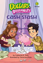Icon image Cash Stash (Dollars to Doughnuts Book 3): Savings