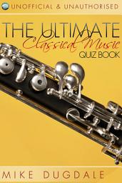 Icon image The Ultimate Classical Music Quiz Book