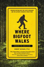 Icon image Where Bigfoot Walks: Crossing the Dark Divide