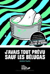 Icon image J'avais tout prévu sauf les bélugas
