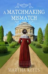 Icon image A Matchmaking Mismatch: a Sweet Regency Romance