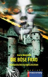 Icon image Die böse Frau: Fantastische Kurzgeschichten