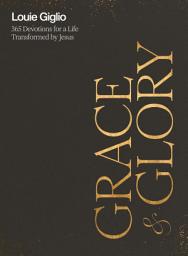 Icon image Grace and Glory: 365 Devotions for a Life Transformed by Jesus (A 365-Day Devotional)