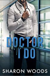 Icon image Doctor I Do: An Opposites Attract Romance