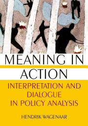 Icon image Meaning in Action: Interpretation and Dialogue in Policy Analysis