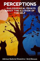 Icon image PERCEPTIONS: … philosophical essays about the illusion of the self