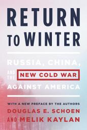 Icon image Return to Winter: Russia, China, and the New Cold War Against America