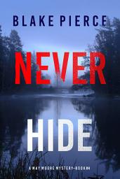 Icon image Never Hide (A May Moore Suspense Thriller—Book 4)