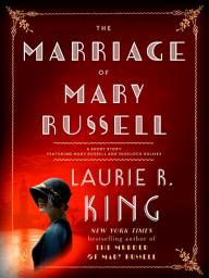 Icon image The Marriage of Mary Russell: A short story featuring Mary Russell and Sherlock Holmes