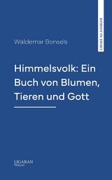 Icon image Himmelsvolk: Ein Buch von Blumen, Tieren und Gott