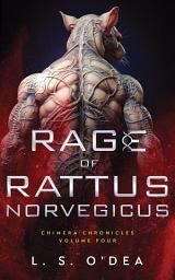 Icon image Chimera Chronicles: Rage of Rattus Norvegicus: A dystopian, genetic engineering, human-animal fantasy