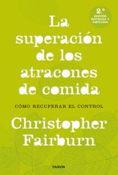 Icon image La superación de los atracones de comida: Cómo recuperar el control