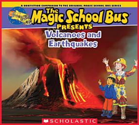 Icon image The Magic School Bus Presents: Volcanoes & Earthquakes: A Nonfiction Companion to the Original Magic School Bus Series