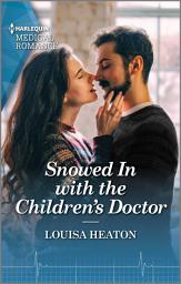 Icon image Snowed In with the Children's Doctor: Curl up with this magical Christmas romance!