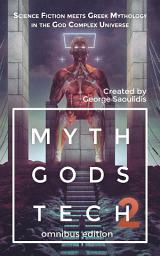 Icon image Myth Gods Tech 2 - Omnibus Edition: Science Fiction Meets Greek Mythology In The God Complex Universe
