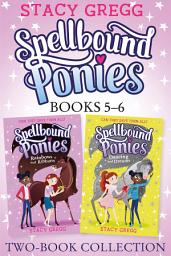 Icon image Spellbound Ponies 2-book Collection Volume 3: Rainbows and Ribbons, Dancing and Dreams (Spellbound Ponies)
