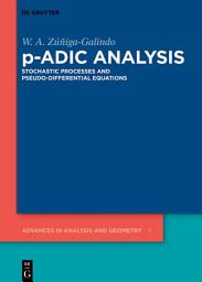 Icon image p-Adic Analysis: Stochastic Processes and Pseudo-Differential Equations