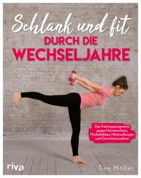 Icon image Schlank und fit durch die Wechseljahre: Das Trainingsprogramm gegen Hormonchaos, Muskelabbau, Hitzewallungen und Gewichtszunahme