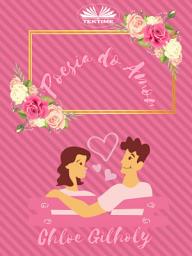 Icon image Poesia do amor: De chloe gilholy