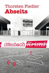 Icon image Abseits: Offenbach-Krimi