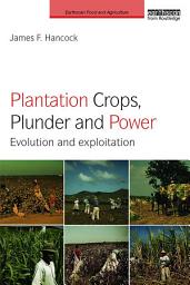 Icon image Plantation Crops, Plunder and Power: Evolution and exploitation